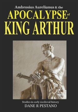 portada Ambrosius Aurelianus and the Apocalypse of King Arthur: Studies in early medieval history. (en Inglés)