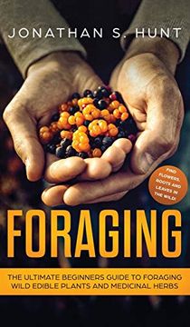 portada Foraging: The Ultimate Beginners Guide to Foraging Wild Edible Plants and Medicinal Herbs (in English)