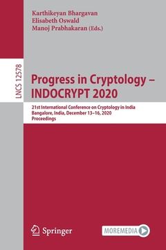 portada Progress in Cryptology - Indocrypt 2020: 21st International Conference on Cryptology in India, Bangalore, India, December 13-16, 2020, Proceedings (en Inglés)