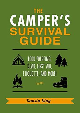 portada The Camper's Survival Guide: Food Prepping, Gear, First Aid, Etiquette, and More! (in English)