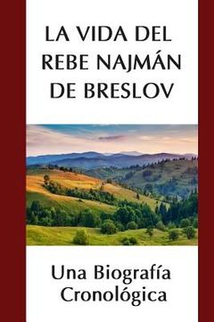 portada La Vida del Rebe Najmán de Breslov: Una Biografía Cronológica (in Spanish)