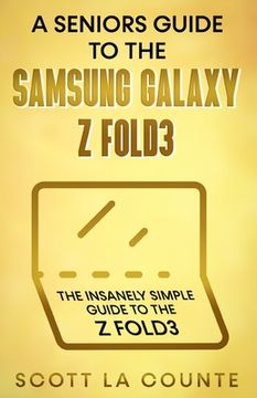 portada A Senior's Guide to the Samsung Galaxy z Fold3: An Insanely Easy Guide to the z Fold3 (en Inglés)