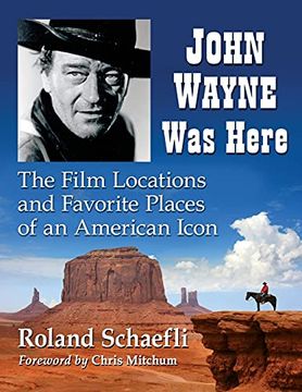 portada John Wayne was Here: The Film Locations and Favorite Places of an American Icon (en Inglés)