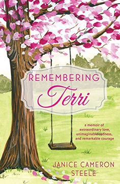 portada Remembering Terri: A Memoir of Extraordinary Love, Unimaginable Sadness, and Remarkable Courage (en Inglés)