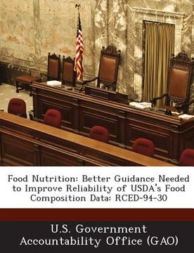 portada Food Nutrition: Better Guidance Needed to Improve Reliability of USDA's Food Composition Data: Rced-94-30 (en Inglés)