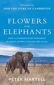 portada Flowers for Elephants: How a Conservation Movement in Kenya Offers Lessons for us all (in English)