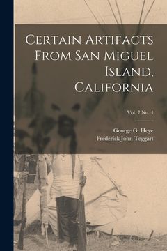 portada Certain Artifacts From San Miguel Island, California; vol. 7 no. 4 (en Inglés)