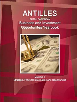 portada Antilles (Dutch Caribbean) Business and Investment Opportunites Yearbook Volume 1 Strategic, Practical Information and Opportunites 