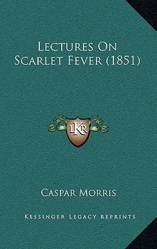 portada lectures on scarlet fever (1851) (en Inglés)