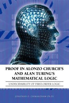 portada proof in alonzo church's and alan turing's mathematical logic: undecidability of first-order logic