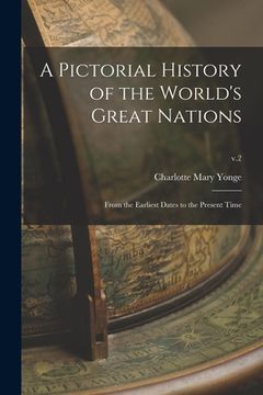 portada A Pictorial History of the World's Great Nations: From the Earliest Dates to the Present Time; v.2