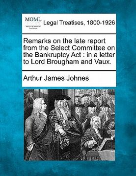 portada remarks on the late report from the select committee on the bankruptcy act: in a letter to lord brougham and vaux. (in English)