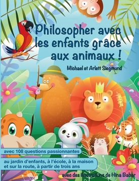 portada Philosopher avec les enfants grâce aux animaux !: Un livre d'histoires pour philosopher avec les enfants à partir de trois ans (en Francés)