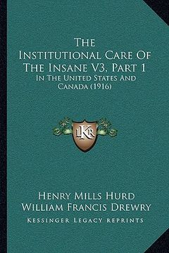 portada the institutional care of the insane v3, part 1: in the united states and canada (1916)