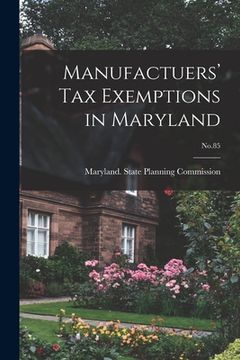 portada Manufactuers' Tax Exemptions in Maryland; No.85 (en Inglés)