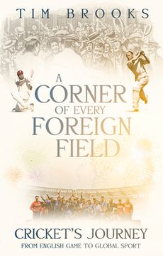 portada A Corner of Every Foreign Field: English Game to a Global Sport (in English)
