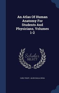 portada An Atlas Of Human Anatomy For Students And Physicians, Volumes 1-2