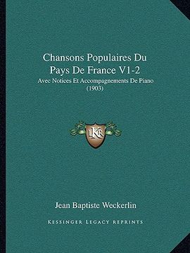 portada Chansons Populaires Du Pays De France V1-2: Avec Notices Et Accompagnements De Piano (1903) (en Francés)