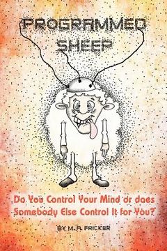 portada programmed sheep: do you control your mind or does somebody else control it for you? (en Inglés)