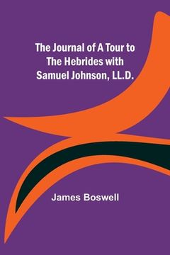 portada The Journal of a Tour to the Hebrides with Samuel Johnson, LL.D. (in English)