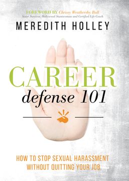 portada Career Defense 101: How to Stop Sexual Harassment Without Quitting Your job (en Inglés)