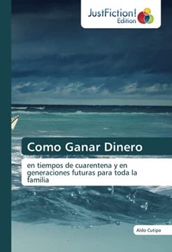 portada Como Ganar Dinero: En Tiempos de Cuarentena y en Generaciones Futuras Para Toda la Familia (in Spanish)