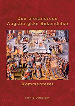 portada Den Uforandrede Augsburgske Bekendelse - Kommenteret (en danish)