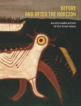 portada Before and After the Horizon: Anishinaabe Artists of the Great Lakes (en Inglés)
