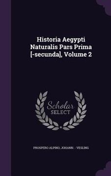portada Historia Aegypti Naturalis Pars Prima [-secunda], Volume 2 (en Inglés)
