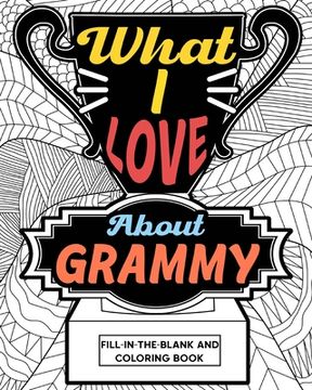 portada What I Love About Grammy Coloring Book: Coloring Book for Adults, Mother Day Coloring Book, Mothers Day Gift for Grammy (en Inglés)