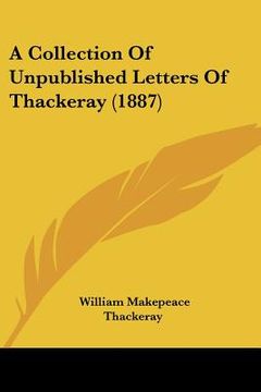 portada a collection of unpublished letters of thackeray (1887) (in English)