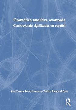 portada Gramática Analítica Avanzada: Construyendo Significados en Español