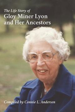 portada The Life Story of Gloy Miner Lyon and Her Ancestors (en Inglés)