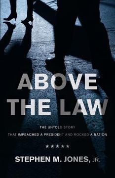 portada Above The Law: The Untold Story That Impeached a President and Rocked a Nation