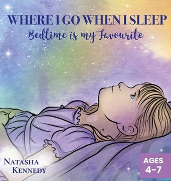portada Where I Go When I Sleep: Bedtime is My Favourite (en Inglés)
