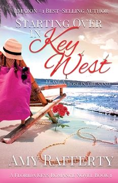 portada Starting Over In Key West: Leave A Rose In The Sand (en Inglés)