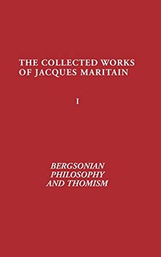 portada Bergsonian Philosophy and Thomism: Collected Works of Jacques Maritain, Volume 1 (The Collected Works of Jacques Maritain) (in English)