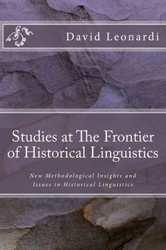 portada Studies at The Frontier of Historical Linguistics: New Methodological Insights and Issues in Historical Linguistics (en Inglés)