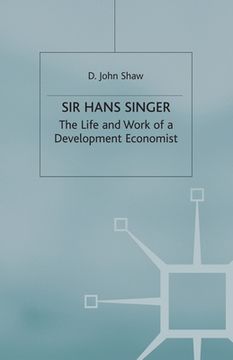 portada Sir Hans Singer: The Life and Work of a Development Economist (en Inglés)