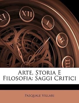 portada Arte, Storia E Filosofia: Saggi Critici (en Italiano)