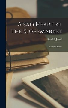 portada A Sad Heart at the Supermarket; Essays & Fables (en Inglés)