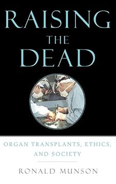 portada Raising the Dead: Organ Transplants, Ethics, and Society (en Inglés)