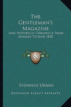 portada the gentleman's magazine: and historical chronicle from january to june 1820 (en Inglés)