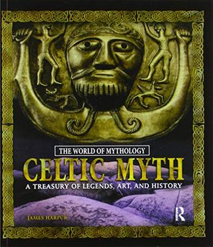 portada Celtic Myth: A Treasury of Legends, Art, and History: A Treasury of Legends, Art, and History: (en Inglés)