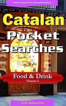 portada Catalan Pocket Searches - Food & Drink - Volume 5: A set of word search puzzles to aid your language learning (in Catalá)