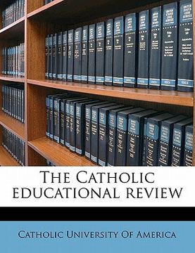 portada the catholic educational revie, volume 13 (en Inglés)