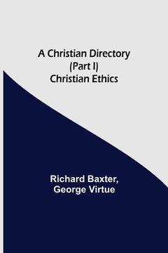 portada A Christian Directory (Part I) Christian Ethics