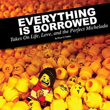 portada Everything is Borrowed - Takes on Life, Love, and the Perfect Michelada (en Inglés)