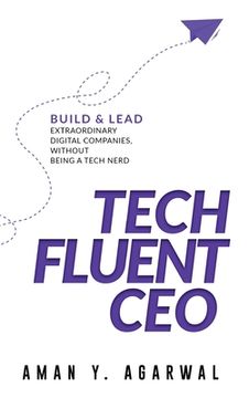 portada Tech Fluent CEO: Build and Lead Extraordinary Digital Companies, Without Being a Tech Nerd (en Inglés)