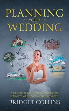 portada Planning Your Wedding: A Practical Guide to Planning the Ultimate Wedding Tailored for You